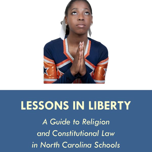 Lessons in Liberty: A Guide to Religion and Constitutional Law in NC Schools