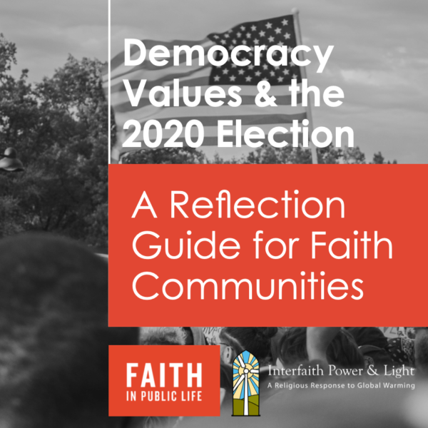 Democracy, Values & the 2020 Election: A Reflection Guide for Faith Communities
